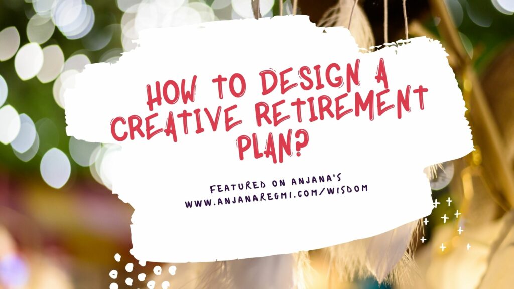 How to design a creative retirement