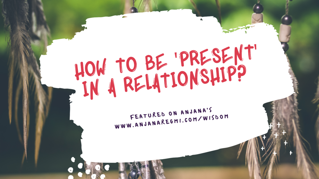 How to be present in a relationship